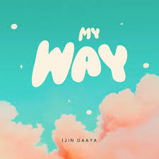 Fire Daaya – My Way