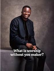 Paul Tomisin – What Is Worship Without You Maker