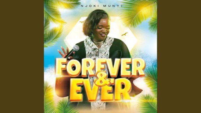 Njoki Munyi – Forever and Ever