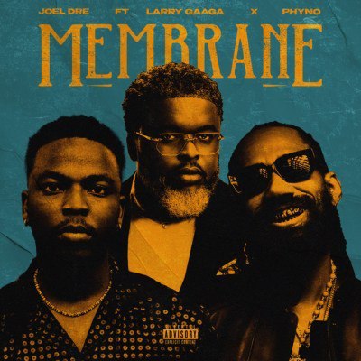 Joel Dre – Membrane ft. Larry Gaaga, Phyno (Lyrics) Download