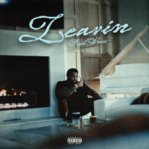Rod Wave – Leavin