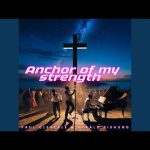 Paul Cleverlee – Anchor of my strength