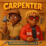Ys.manrasta – Carpenter Ft Chella