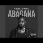 Prombwoy – Abagana Ft. Skyz