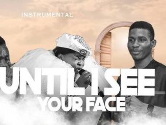 Theophilus Sunday – Until I See Your Face Until I Overflow