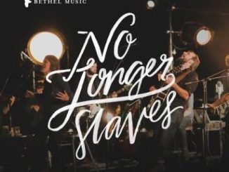 Bethel Music – Am No longer a Slave to Fear