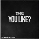 Stahgee – You Like?