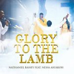 Nathaniel Bassey – Glory To The Lamb