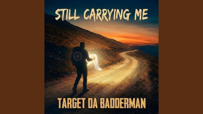 Target Da Badderman – Still Carrying Me