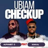 Alphabet O – Ubiam CheckUp Ft Somval