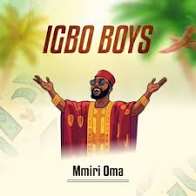 Mmiri Oma – Igbo Boys