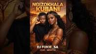 Kubani Ft Nomthi – Ngizokhala