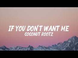 Coconut Rootz – If You Don't Want Me