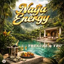 Tresure & Tru – Naija Energy