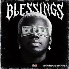 Rapkid De Rapper – Blessings