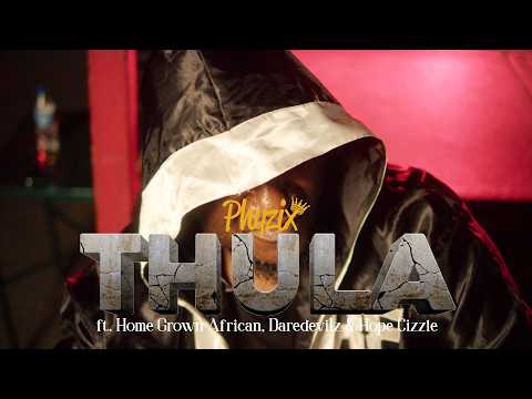 Phyzix - THULA ft. Home Grown African, Daredevilz & Hope Cizzle