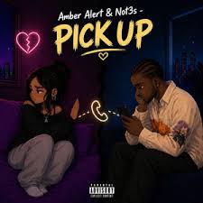 Amber Alert & Not3s – Pick Up