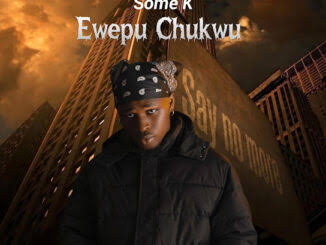 Some K – Ewepu Chukwu