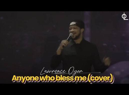 Lawrence Oyor – Anyone Who Blesses Me (Cover)