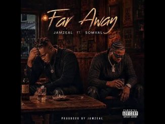Jamzeal – Far Away Ft Somval