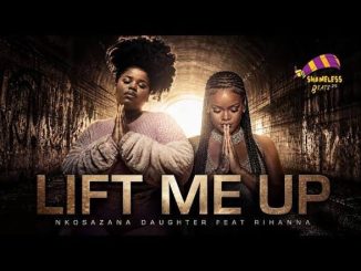 Nkosazana – Lift Me Up Ft Rihanna & Master Kg