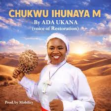 Ada Ukana – Chukwu Ihunanya M