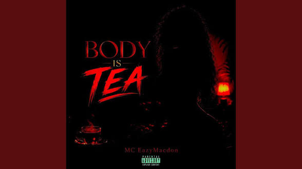MC Eazymacdon – Body Is Tea (Amapiano Edit)