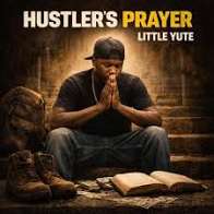 Little Yute – Hustler's Prayer
