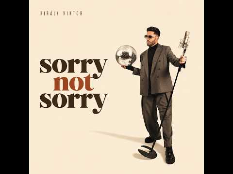 Király Viktor - Sorry Not Sorry