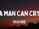 Noah Nine – A Man Can Cry