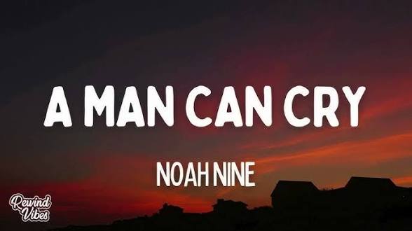 Noah Nine – A Man Can Cry