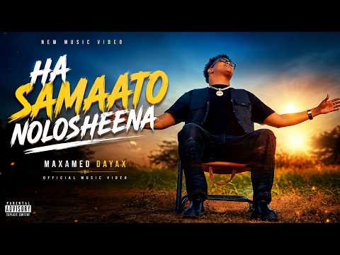 MAXAMED DAYAX - HA SAMAATO NOLOSHEENA
