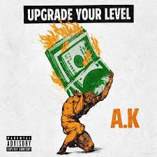 A.K – Upgrade Your Level
