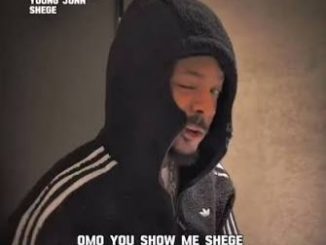 Young John – Omo You Show Me Shege