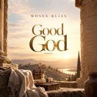 Moses Bliss – Good God