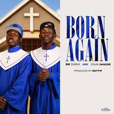 Bm Zambia – Born Again