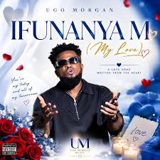 Ugo Morgan – Ifunanya M (My Love)
