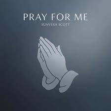 Sunvera Scott – And when you kneel down to pray Please don't forget my name